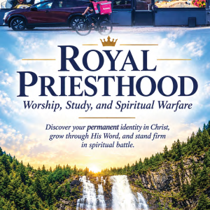 III.Royal Priesthood: Worship, Study, and Spiritual Warfare